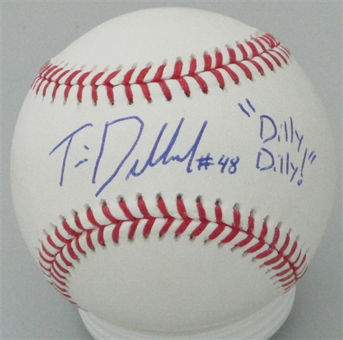 TIM DILLARD SIGNED OFFICIAL MLB BASEBALL W/ "DILLY DILLY" - BREWERS